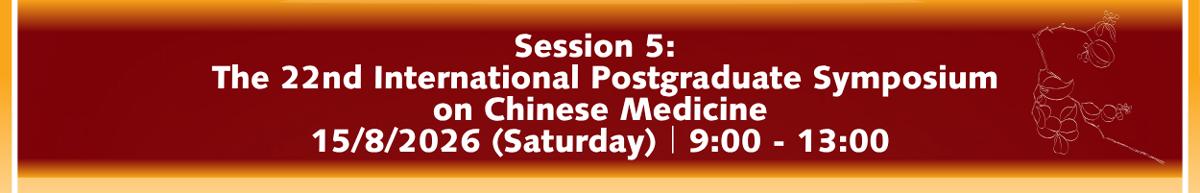 The 22nd International Postgraduate Symposium on Chinese Medicine